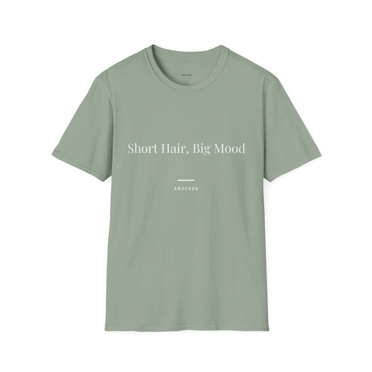 Short Hair Big Mood Unisex T-Shirt with Quote